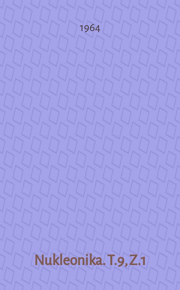Nukleonika. T.9, Z.1