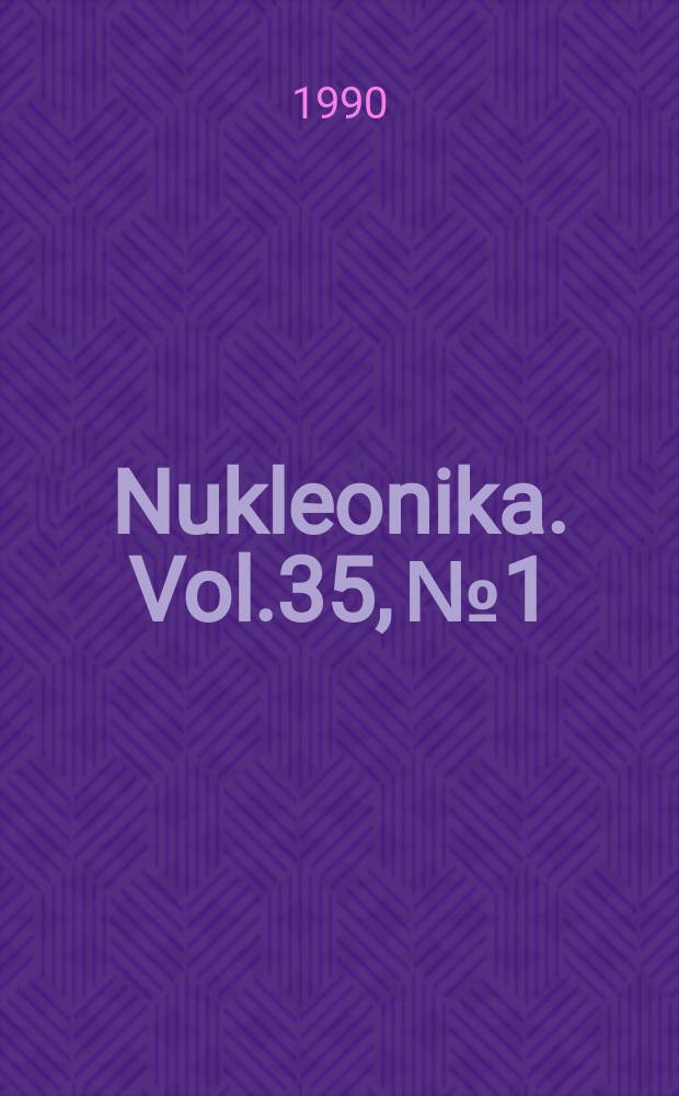 Nukleonika. Vol.35, №1/3