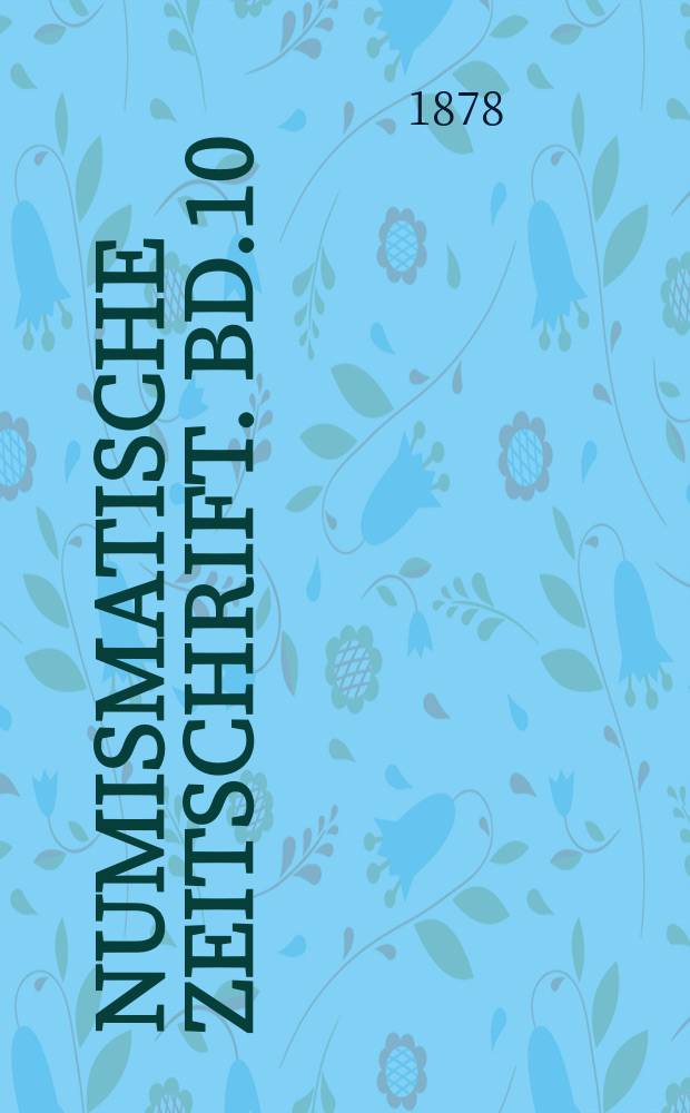 Numismatische Zeitschrift. Bd.10