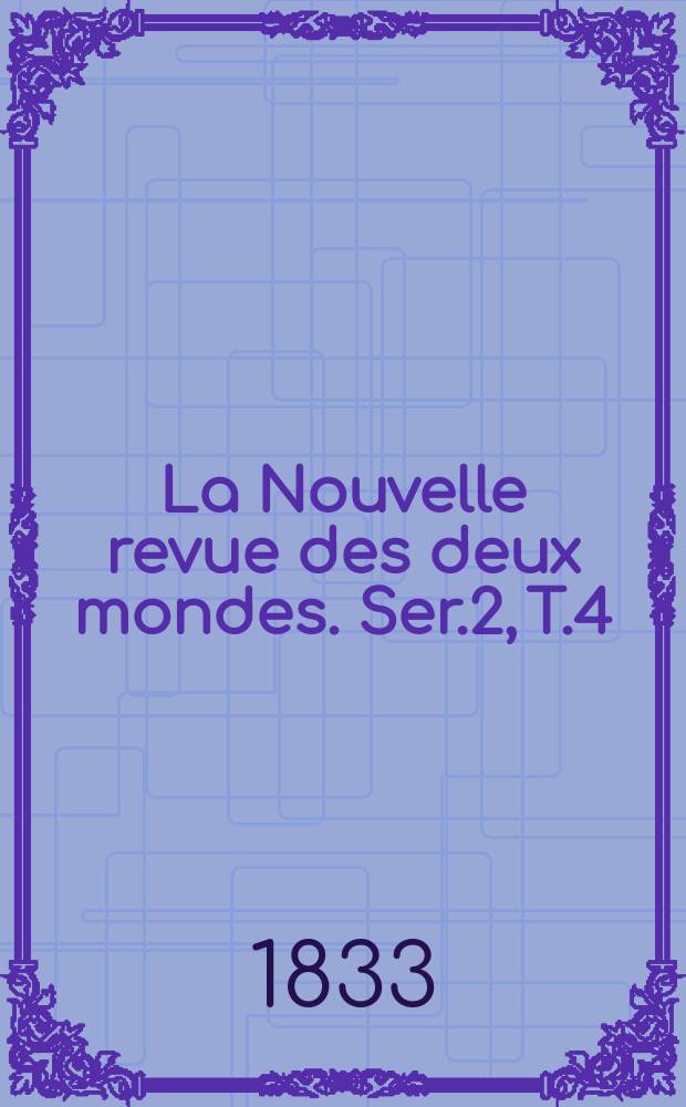 La Nouvelle revue des deux mondes. Ser.2, T.4