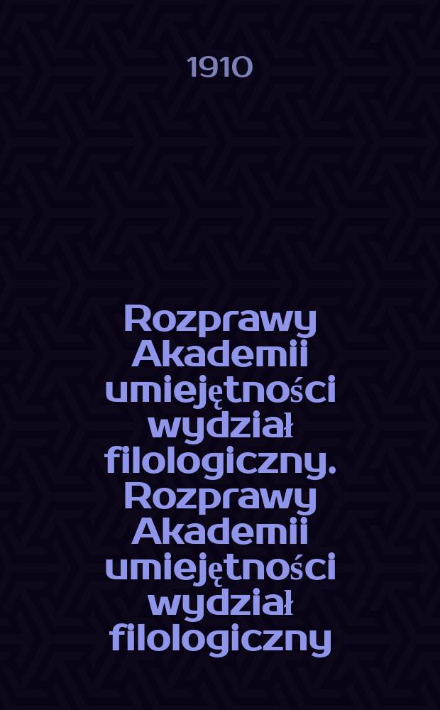 Rozprawy Akademii umiejętności wydział filologiczny. Rozprawy Akademii umiejętności wydział filologiczny
