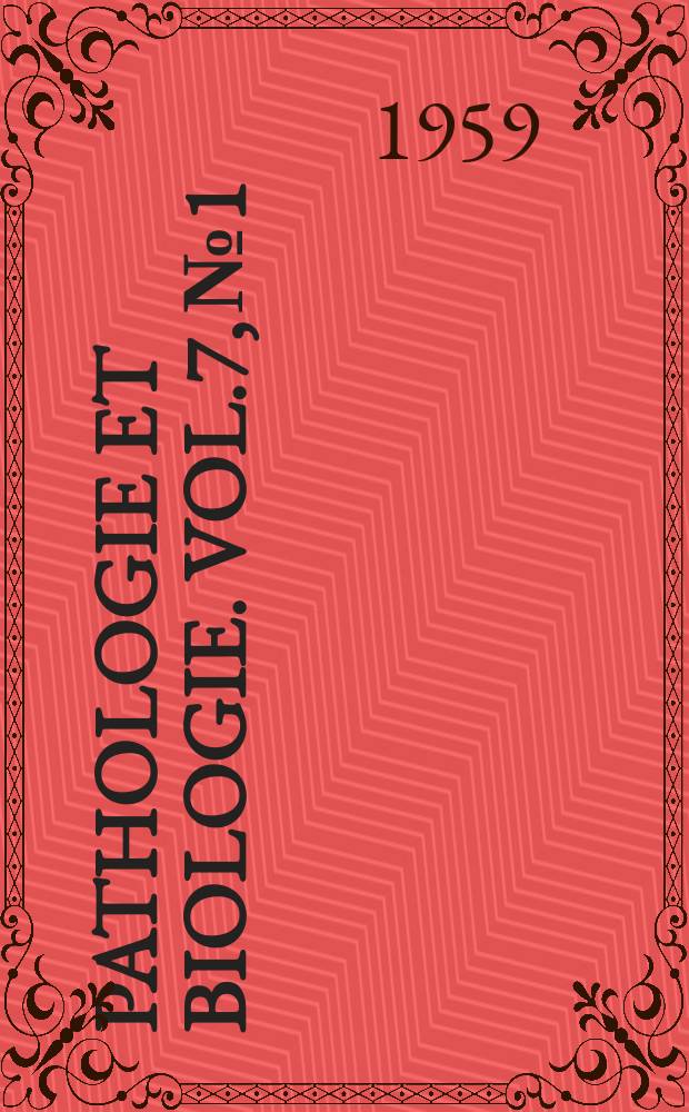Pathologie et biologie. Vol.7, №1/2