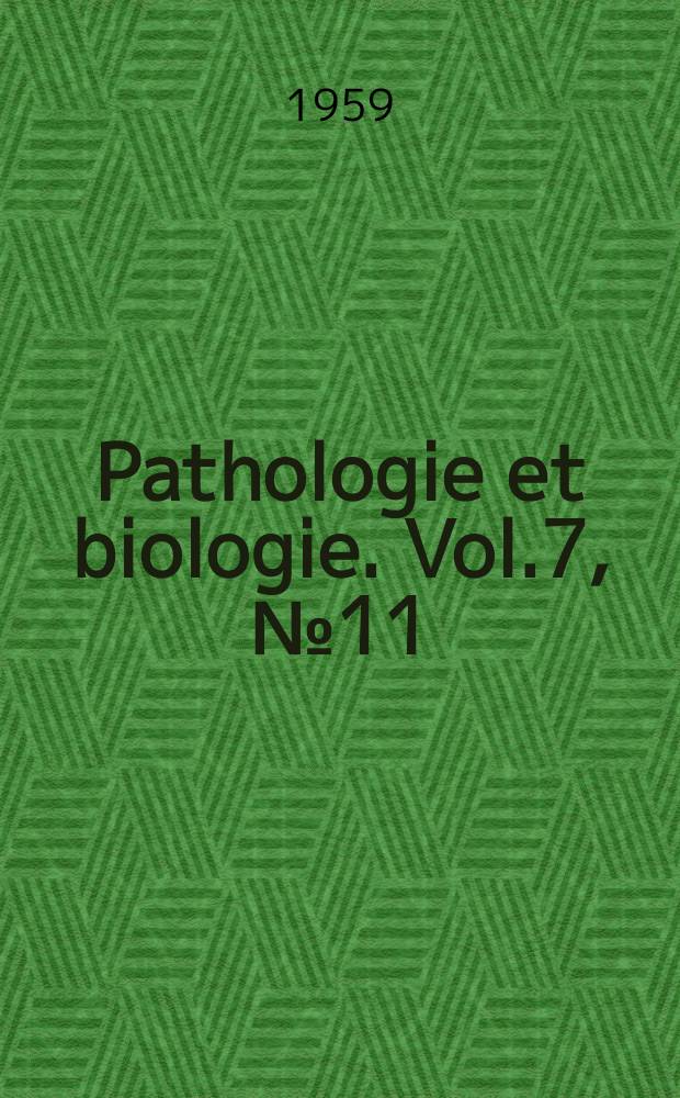 Pathologie et biologie. Vol.7, №11