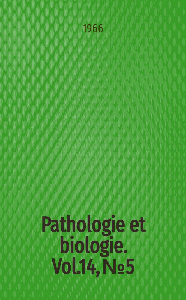 Pathologie et biologie. Vol.14, №5