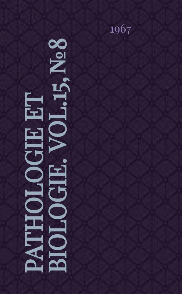 Pathologie et biologie. Vol.15, №8