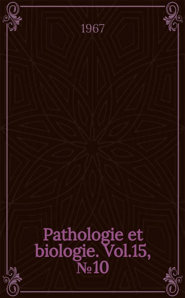 Pathologie et biologie. Vol.15, №10