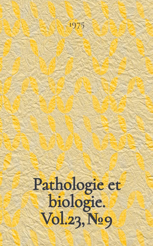 Pathologie et biologie. Vol.23, №9
