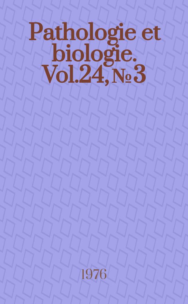 Pathologie et biologie. Vol.24, №3