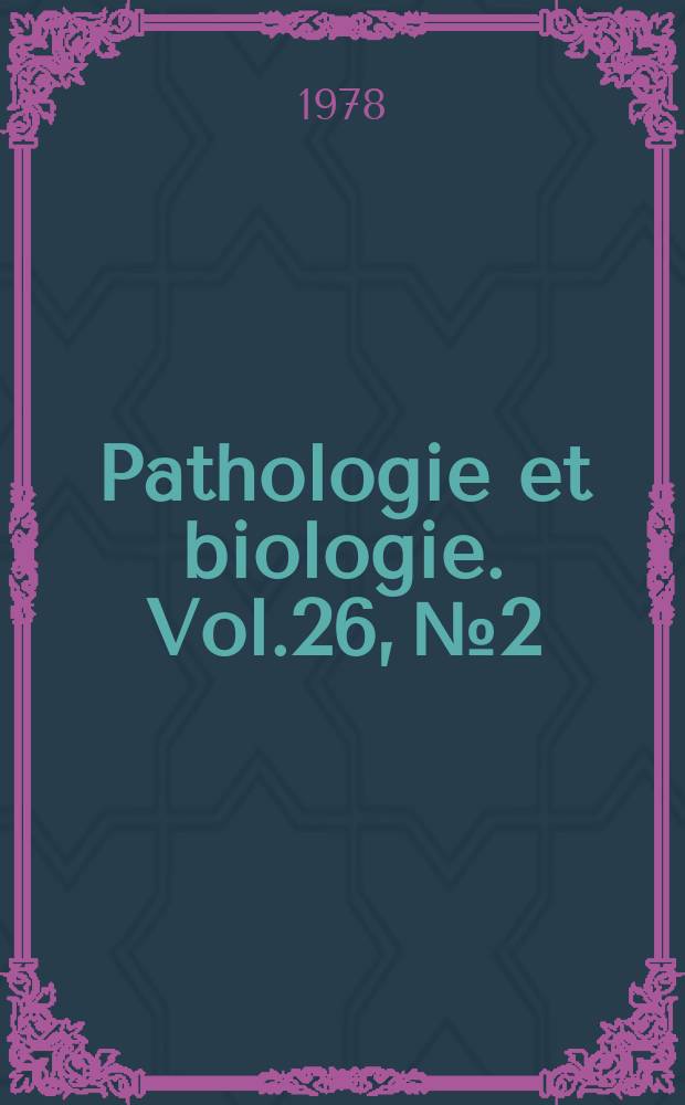 Pathologie et biologie. Vol.26, №2