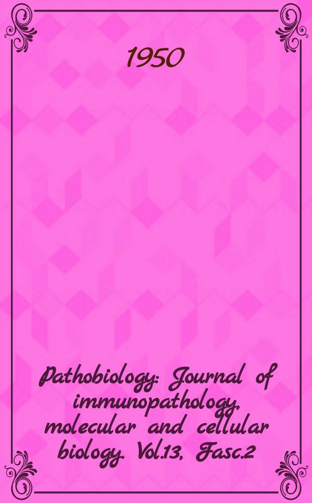 Pathobiology : Journal of immunopathology, molecular and cellular biology. Vol.13, Fasc.2