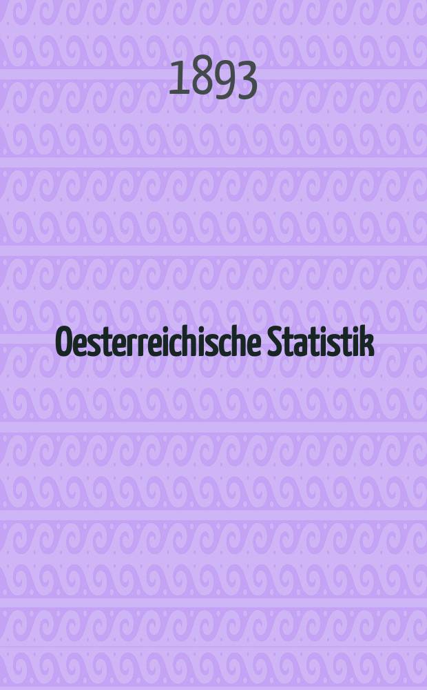 Oesterreichische Statistik : Hrsg. von der k.k. Statistischen Central- Commission. Bd.32, H.4