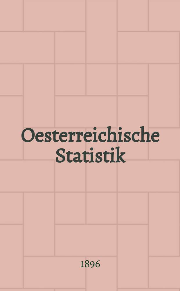 Oesterreichische Statistik : Hrsg. von der k.k. Statistischen Central- Commission. Bd.40, H.3