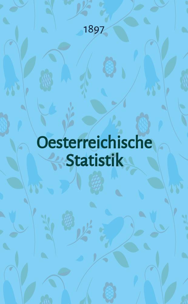 Oesterreichische Statistik : Hrsg. von der k.k. Statistischen Central- Commission. Bd.48, H.2