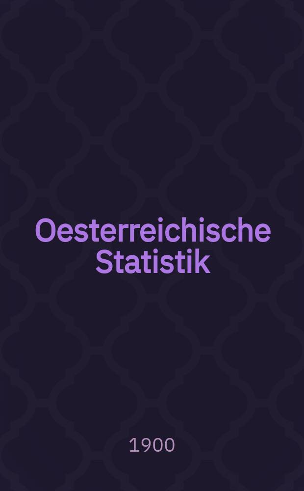 Oesterreichische Statistik : Hrsg. von der k.k. Statistischen Central- Commission. Bd.54, H.2
