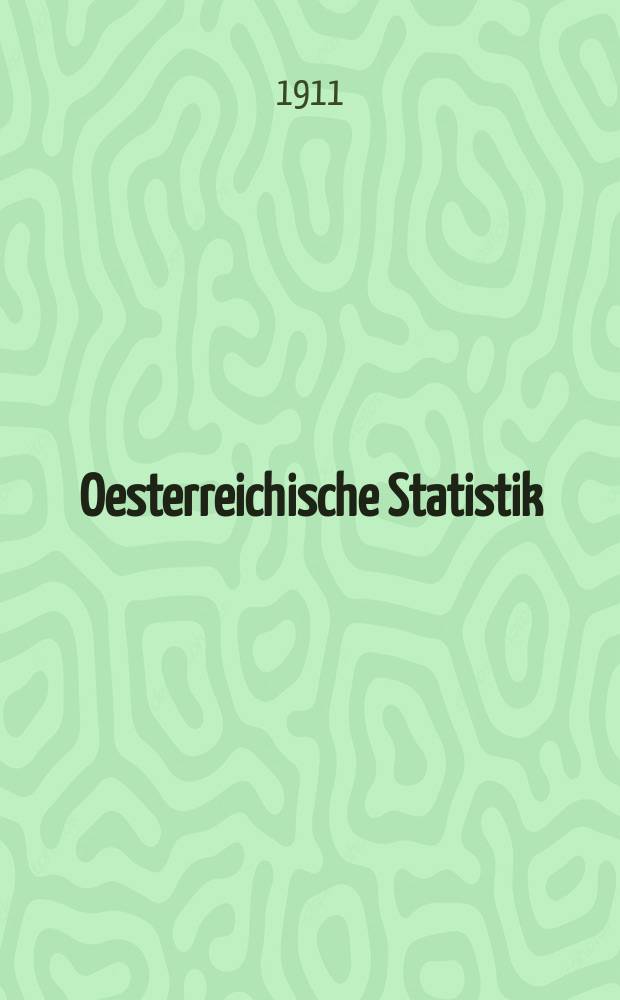 Oesterreichische Statistik : Hrsg. von der k.k. Statistischen Central- Commission. Bd.91, H.3