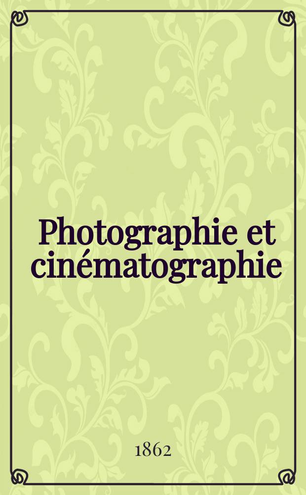 Photographie et cinématographie : Bulletin de la Société française de photographie et de cinématographie. T.8, Août