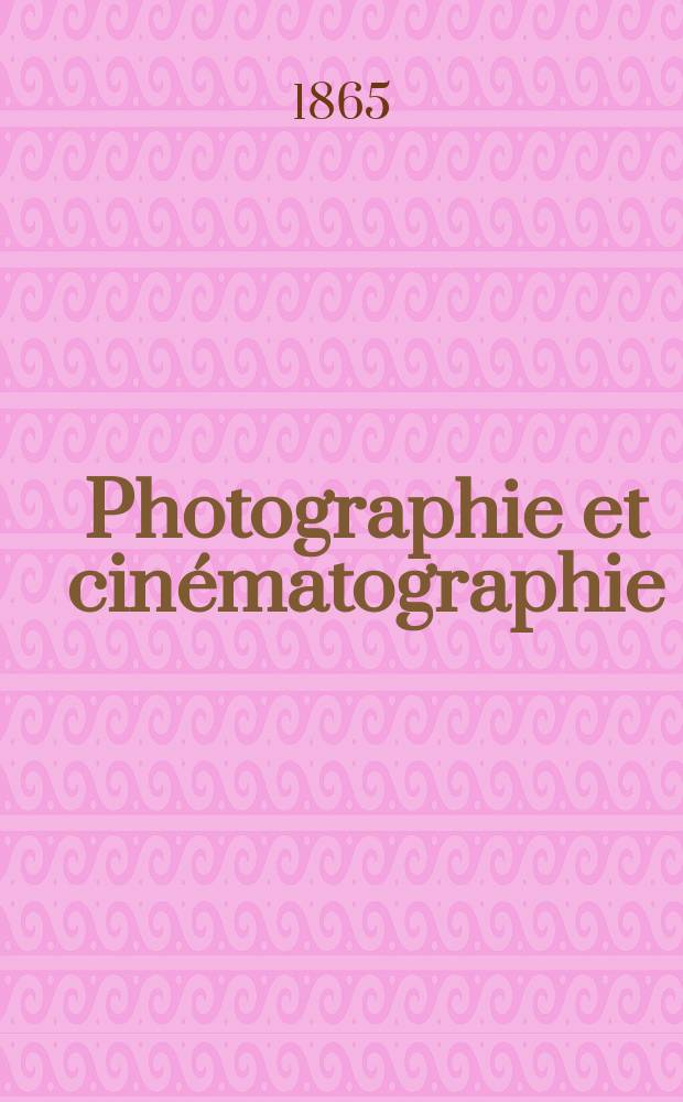 Photographie et cin&eacute;matographie : Bulletin de la Soci&eacute;t&eacute; fran&ccedil;aise de photographie et de cin&eacute;matographie. T.11, Septembre