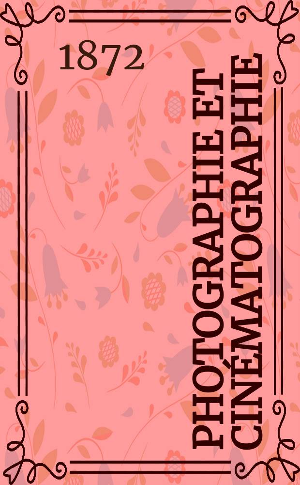 Photographie et cinématographie : Bulletin de la Société française de photographie et de cinématographie. T.17, №3