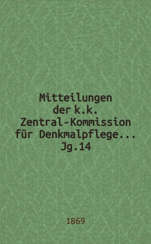 Mitteilungen der k.k. Zentral-Kommission für Denkmalpflege ... Jg.14