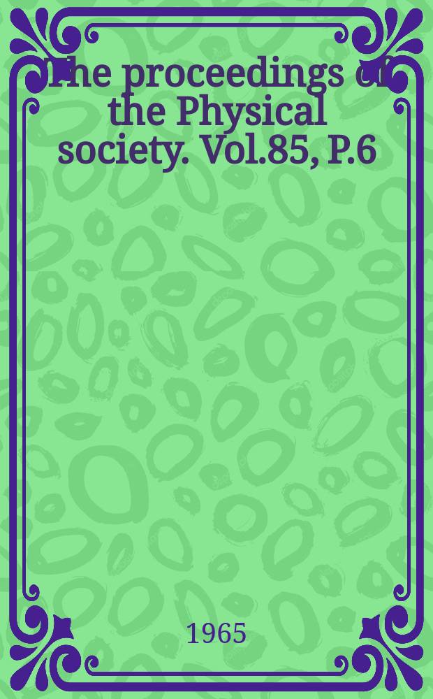 The proceedings of the Physical society. Vol.85, P.6(548)