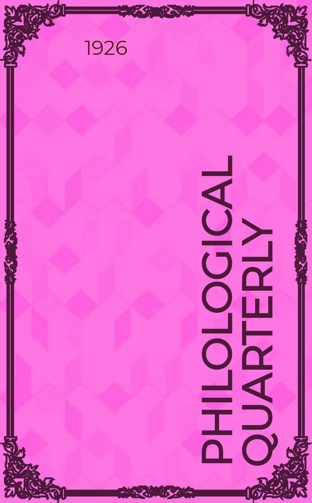 Philological quarterly : A journal devoted to scholary investigation in the classical and modern languages and literatures Publ. at the Univ. of Iowa. Vol.5, №1