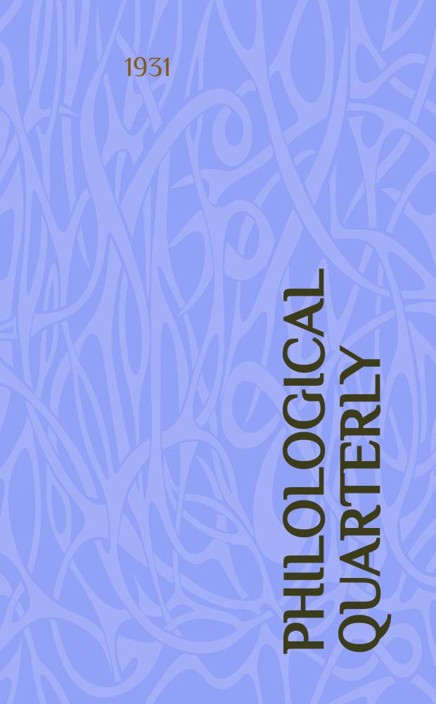 Philological quarterly : A journal devoted to scholary investigation in the classical and modern languages and literatures Publ. at the Univ. of Iowa. Vol.10, №1