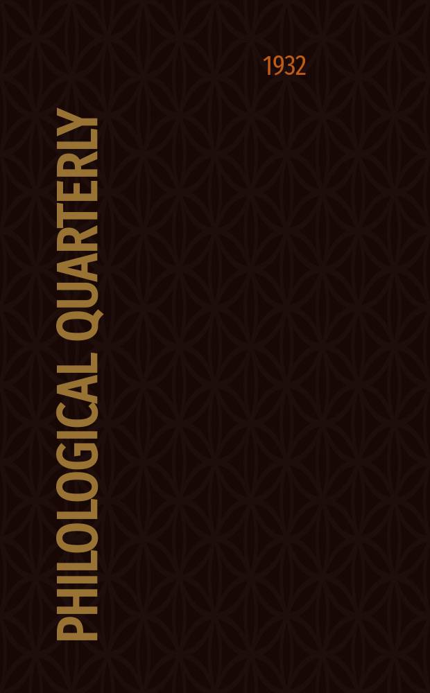 Philological quarterly : A journal devoted to scholary investigation in the classical and modern languages and literatures Publ. at the Univ. of Iowa. Vol.11, №3