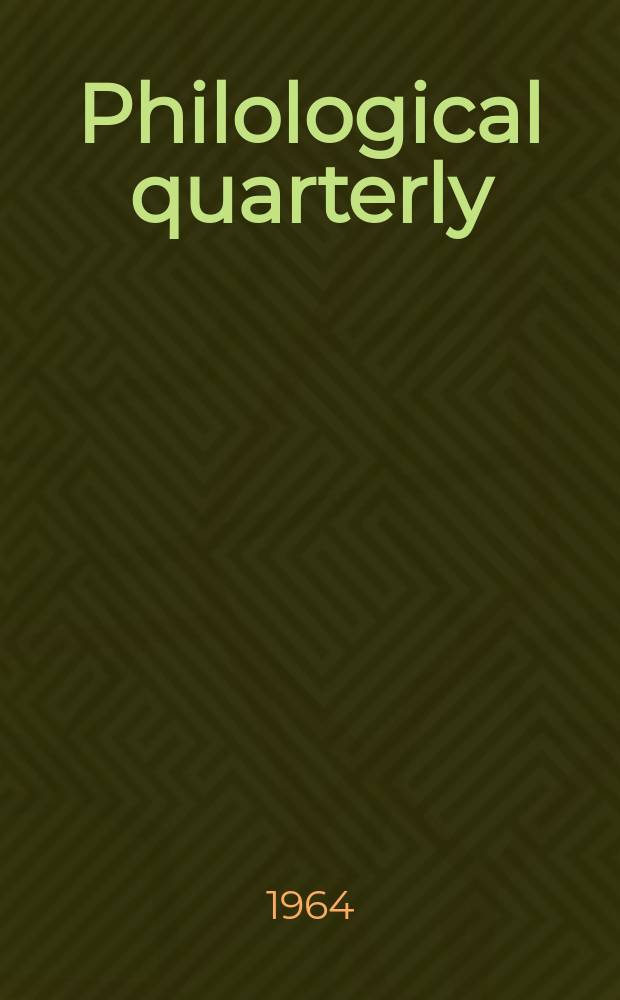 Philological quarterly : A journal devoted to scholary investigation in the classical and modern languages and literatures Publ. at the Univ. of Iowa. Vol.43, №4