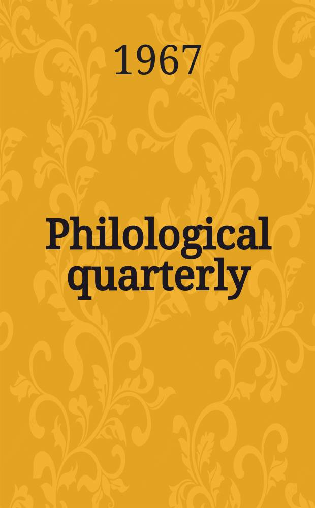 Philological quarterly : A journal devoted to scholary investigation in the classical and modern languages and literatures Publ. at the Univ. of Iowa. Vol.46, №1