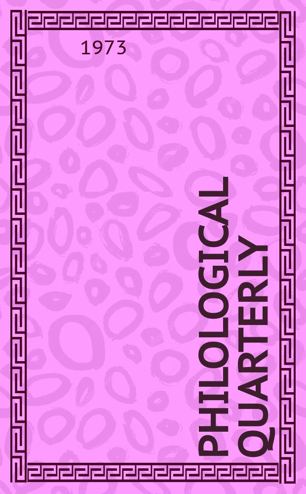 Philological quarterly : A journal devoted to scholary investigation in the classical and modern languages and literatures Publ. at the Univ. of Iowa. Vol.52, №4