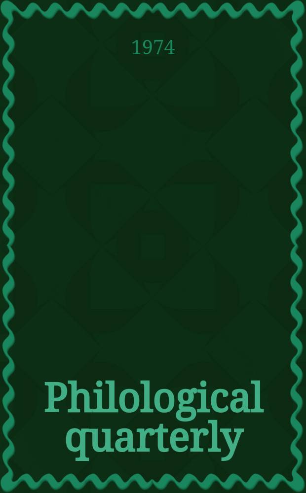 Philological quarterly : A journal devoted to scholary investigation in the classical and modern languages and literatures Publ. at the Univ. of Iowa. Vol.53, №3