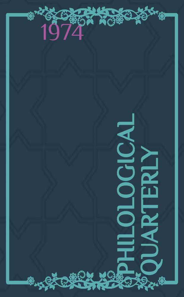 Philological quarterly : A journal devoted to scholary investigation in the classical and modern languages and literatures Publ. at the Univ. of Iowa. Vol.53, №4