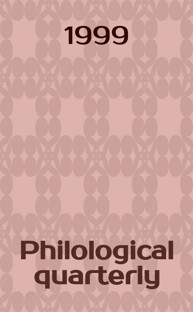 Philological quarterly : A journal devoted to scholary investigation in the classical and modern languages and literatures Publ. at the Univ. of Iowa. Vol.78, №3