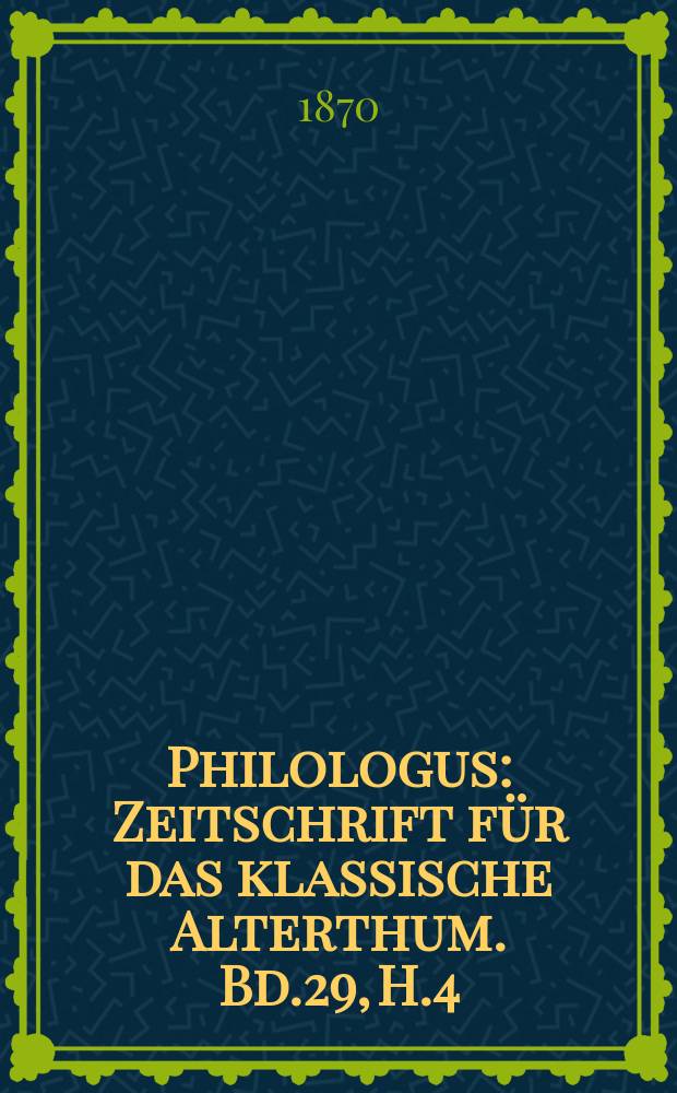 Philologus : Zeitschrift für das klassische Alterthum. Bd.29, H.4