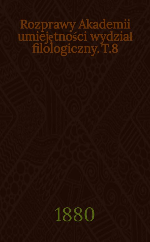 Rozprawy Akademii umiejętności wydział filologiczny. T.8