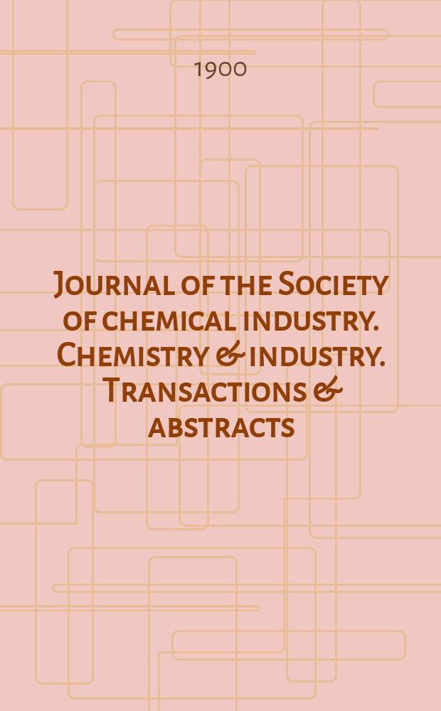 Journal of the Society of chemical industry. Chemistry & industry. Transactions & abstracts : The offic. organ of the Federal council of chemistry of the Institution of chem. engineers, of the Coke oven mangers assoc & of the Bureau of Chem. abstracts. Vol.19, №10