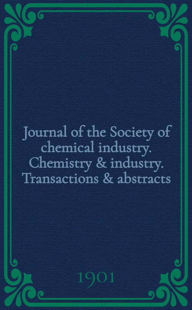 Journal of the Society of chemical industry. Chemistry & industry. Transactions & abstracts : The offic. organ of the Federal council of chemistry of the Institution of chem. engineers, of the Coke oven mangers assoc & of the Bureau of Chem. abstracts. Vol.20, №2
