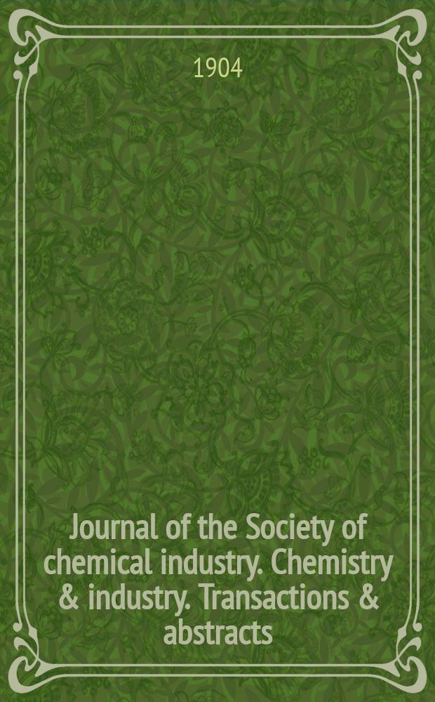 Journal of the Society of chemical industry. Chemistry & industry. Transactions & abstracts : The offic. organ of the Federal council of chemistry of the Institution of chem. engineers, of the Coke oven mangers assoc & of the Bureau of Chem. abstracts. Vol.23, №7