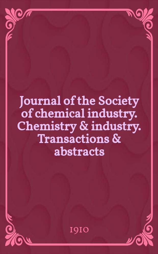 Journal of the Society of chemical industry. Chemistry & industry. Transactions & abstracts : The offic. organ of the Federal council of chemistry of the Institution of chem. engineers, of the Coke oven mangers assoc & of the Bureau of Chem. abstracts. Vol.29, №9