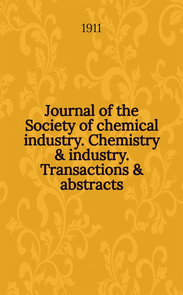 Journal of the Society of chemical industry. Chemistry & industry. Transactions & abstracts : The offic. organ of the Federal council of chemistry of the Institution of chem. engineers, of the Coke oven mangers assoc & of the Bureau of Chem. abstracts. Vol.30, №10