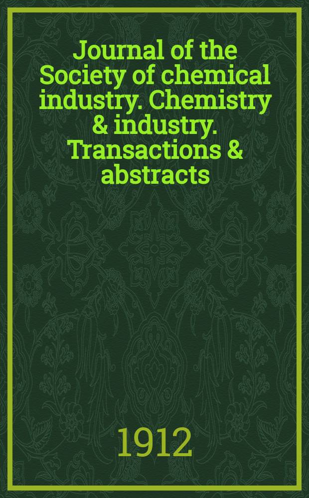 Journal of the Society of chemical industry. Chemistry & industry. Transactions & abstracts : The offic. organ of the Federal council of chemistry of the Institution of chem. engineers, of the Coke oven mangers assoc & of the Bureau of Chem. abstracts. Vol.31, Указатель