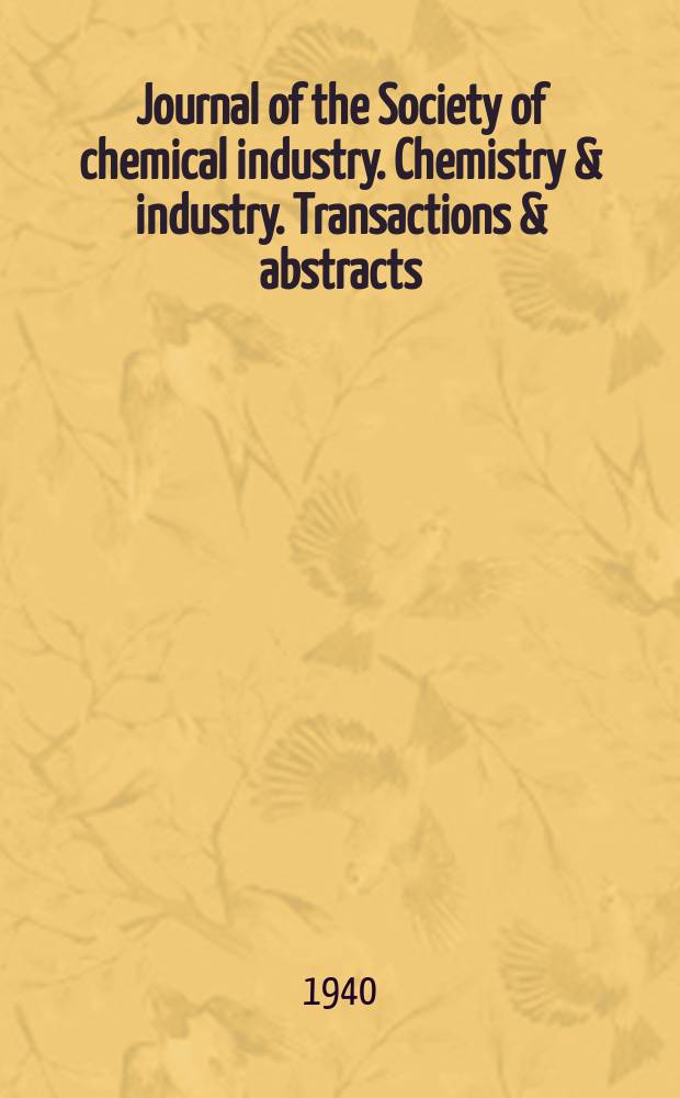 Journal of the Society of chemical industry. Chemistry & industry. Transactions & abstracts : The offic. organ of the Federal council of chemistry of the Institution of chem. engineers, of the Coke oven mangers assoc & of the Bureau of Chem. abstracts. Vol.59, №7