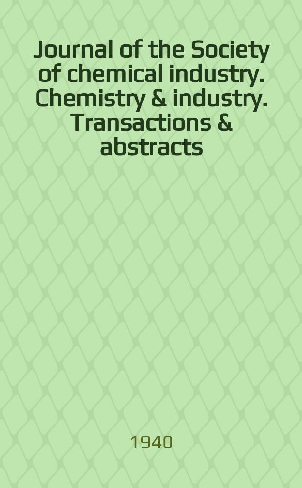 Journal of the Society of chemical industry. Chemistry & industry. Transactions & abstracts : The offic. organ of the Federal council of chemistry of the Institution of chem. engineers, of the Coke oven mangers assoc & of the Bureau of Chem. abstracts. Vol.59, №8