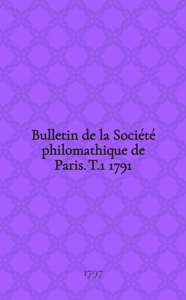 Bulletin de la Société philomathique de Paris. T.1 1791/1796, №4