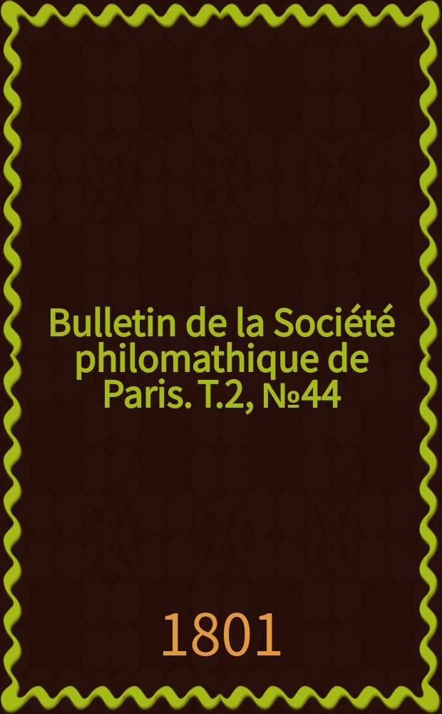 Bulletin de la Société philomathique de Paris. T.2, №44