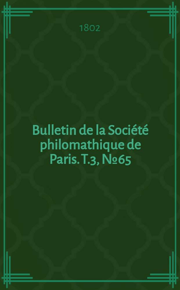 Bulletin de la Société philomathique de Paris. T.3, №65