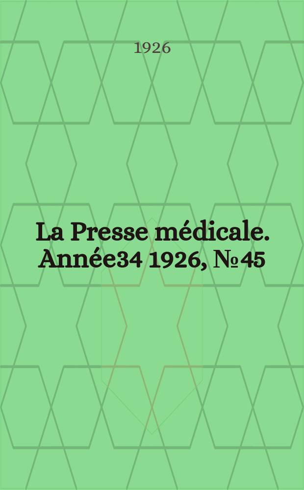 La Presse médicale. Année34 1926, №45