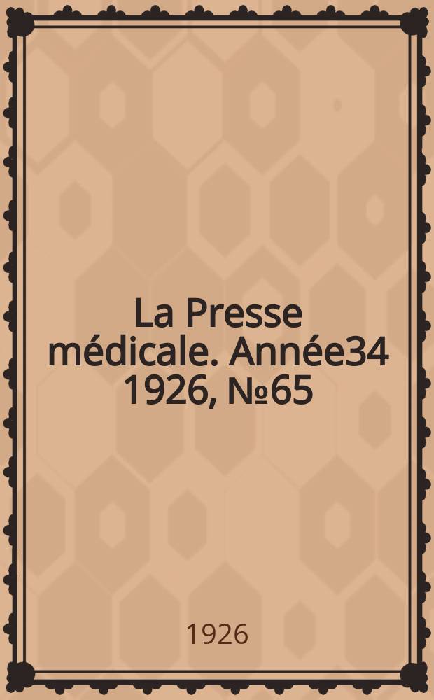 La Presse médicale. Année34 1926, №65