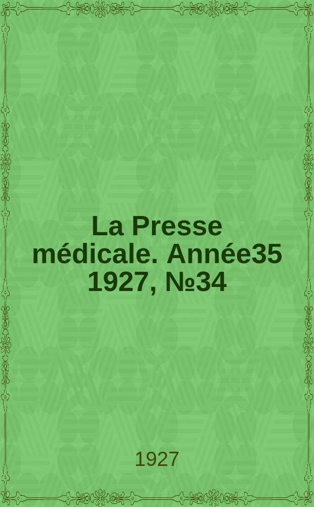 La Presse médicale. Année35 1927, №34