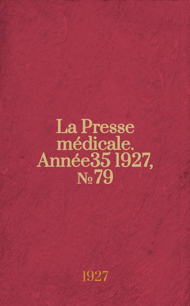 La Presse médicale. Année35 1927, №79